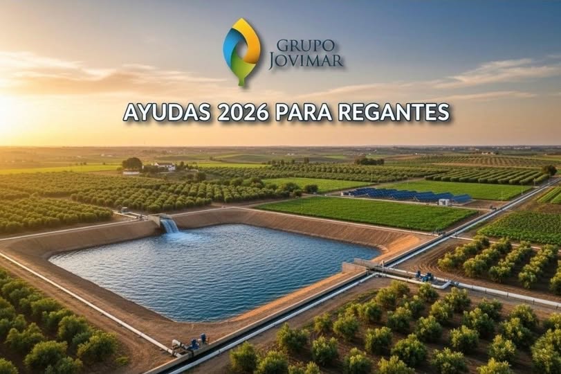 ¡AYUDAS 2026: ATENCIÓN REGANTES, EL MOMENTO ES AHORA!